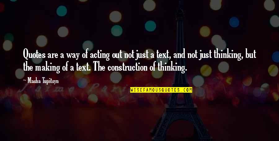 Buffy Stevedore Quotes By Masha Tupitsyn: Quotes are a way of acting out not Buffy Stevedore Quotes By Masha Tupitsyn: Quotes are a way of acting out not
