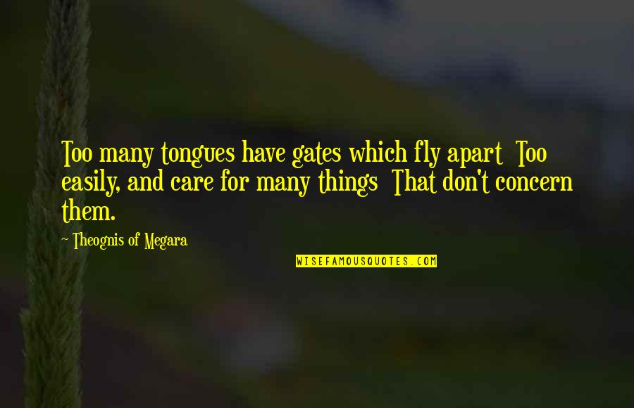 Buffy Storyteller Quotes By Theognis Of Megara: Too many tongues have gates which fly apart Buffy Storyteller Quotes By Theognis Of Megara: Too many tongues have gates which fly apart