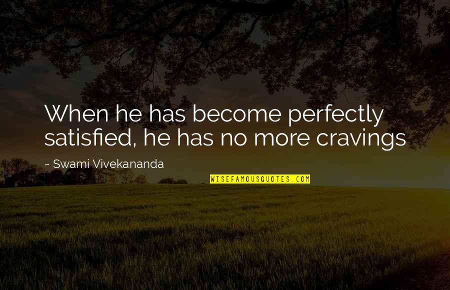 Buffy Thanksgiving Episode Quotes By Swami Vivekananda: When he has become perfectly satisfied, he has