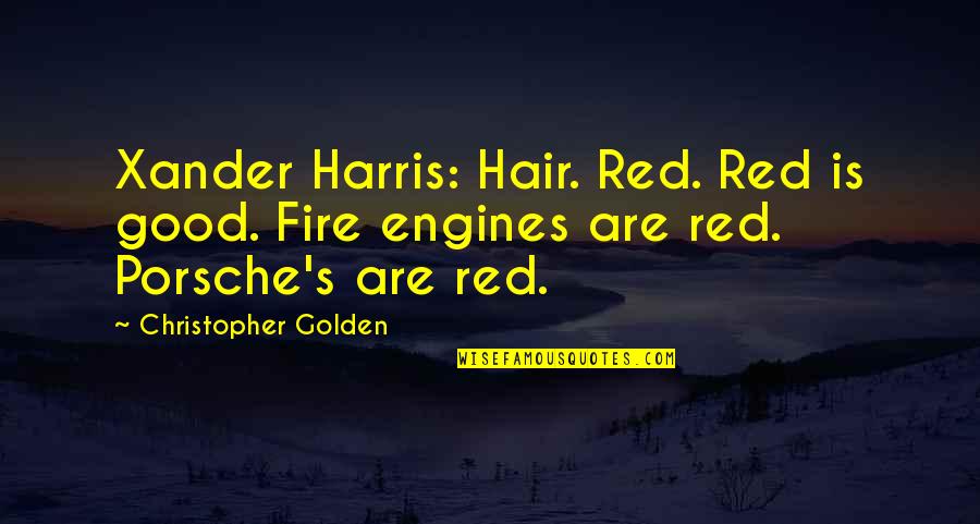 Buffy The Vampire Quotes By Christopher Golden: Xander Harris: Hair. Red. Red is good. Fire