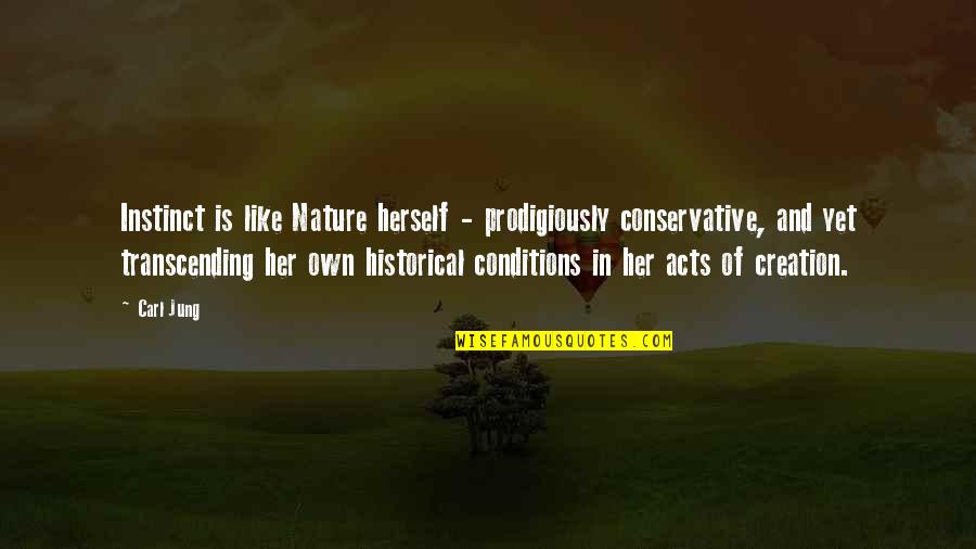Bufia Quotes By Carl Jung: Instinct is like Nature herself - prodigiously conservative, Bufia Quotes By Carl Jung: Instinct is like Nature herself - prodigiously conservative,