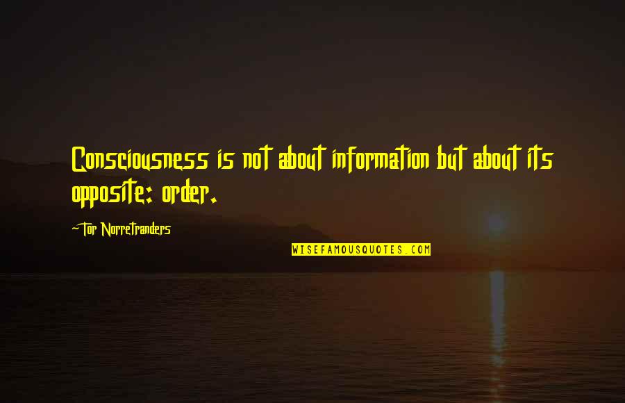 Bufones De Pria Quotes By Tor Norretranders: Consciousness is not about information but about its Bufones De Pria Quotes By Tor Norretranders: Consciousness is not about information but about its