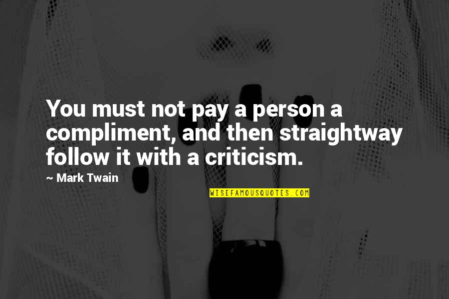 Buford Pusser Quotes By Mark Twain: You must not pay a person a compliment,