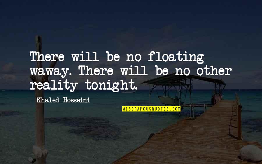 Bugaboo Donkey Quotes By Khaled Hosseini: There will be no floating waway. There will