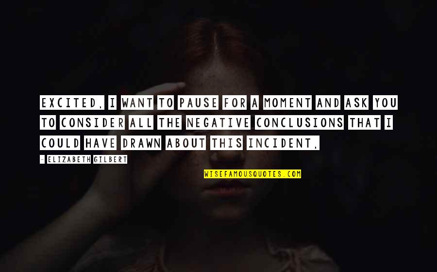 Bugarski Filmovi Quotes By Elizabeth Gilbert: Excited, I want to pause for a moment Bugarski Filmovi Quotes By Elizabeth Gilbert: Excited, I want to pause for a moment