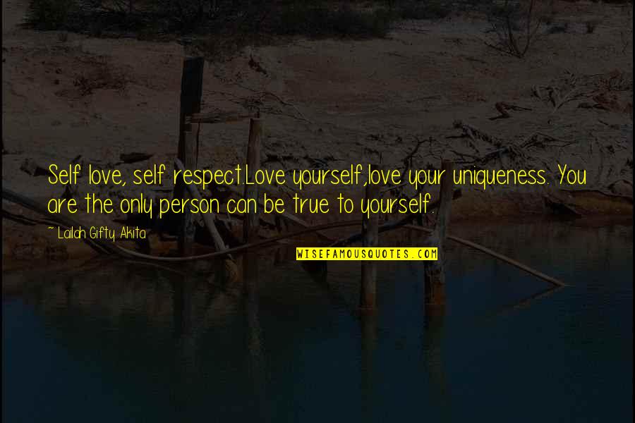 Bugatti's Quotes By Lailah Gifty Akita: Self love, self respect.Love yourself,love your uniqueness. You