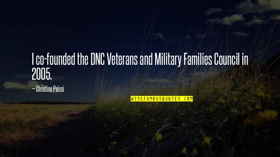 Bugenvileja Quotes By Christine Pelosi: I co-founded the DNC Veterans and Military Families