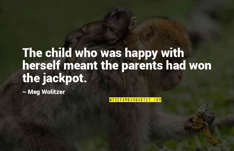 Bugenviliq Quotes By Meg Wolitzer: The child who was happy with herself meant