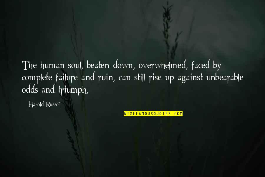 Buggenhout Gemeente Quotes By Harold Russell: The human soul, beaten down, overwhelmed, faced by