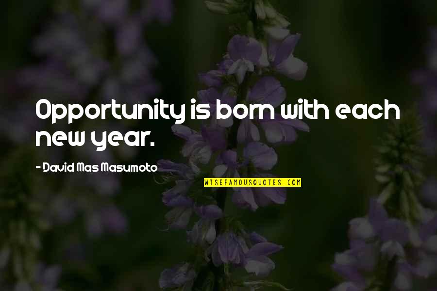 Buggers've Quotes By David Mas Masumoto: Opportunity is born with each new year.