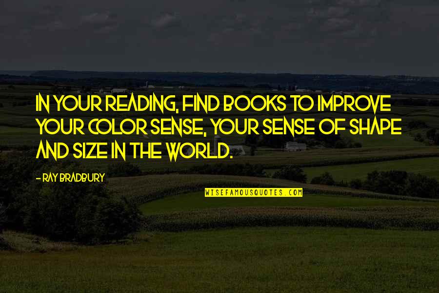 Buggles Quotes By Ray Bradbury: In your reading, find books to improve your