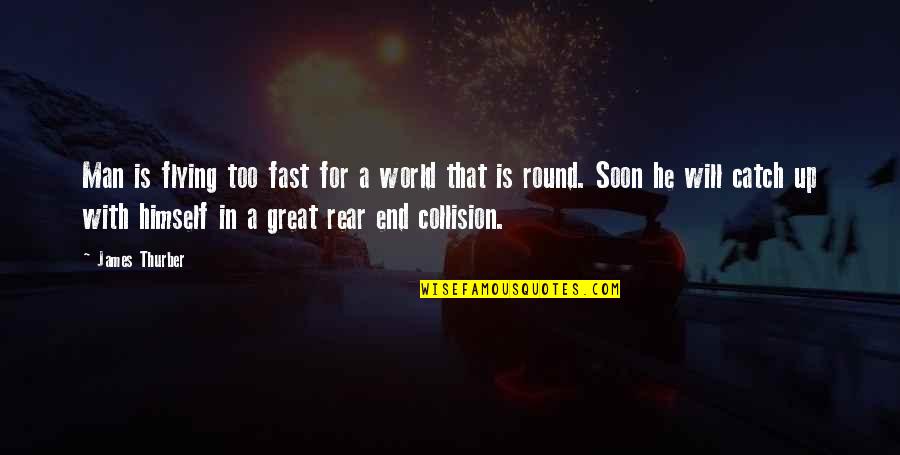 Buggs Pest Quotes By James Thurber: Man is flying too fast for a world Buggs Pest Quotes By James Thurber: Man is flying too fast for a world