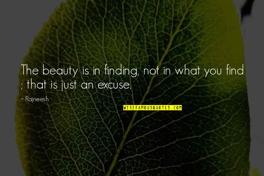 Bugloss Quotes By Rajneesh: The beauty is in finding, not in what