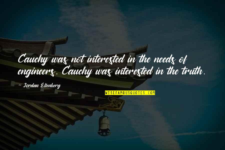 Bugnot Stone Quotes By Jordan Ellenberg: Cauchy was not interested in the needs of