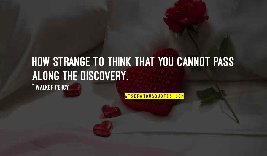 Bugs Bunny Life Quote Quotes By Walker Percy: How strange to think that you cannot pass