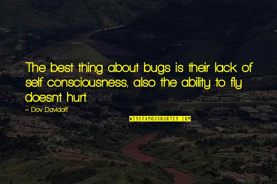 Bugs'll Quotes By Dov Davidoff: The best thing about bugs is their lack