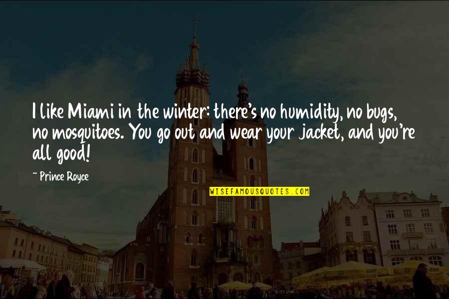 Bugs'll Quotes By Prince Royce: I like Miami in the winter: there's no