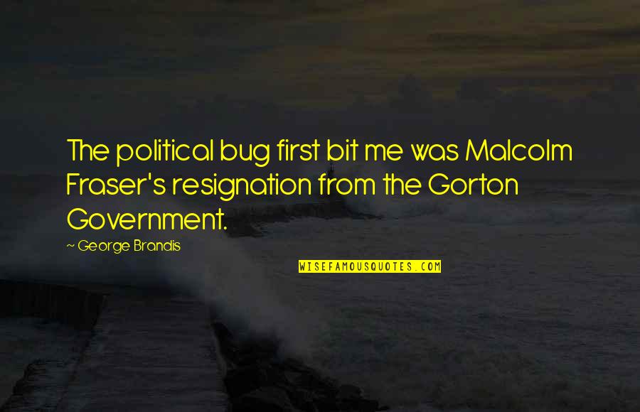 Bugs's Quotes By George Brandis: The political bug first bit me was Malcolm