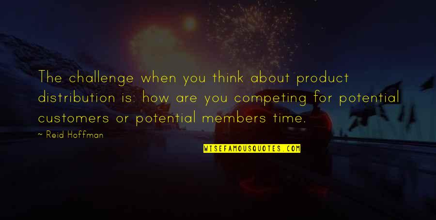 Bugti Quotes By Reid Hoffman: The challenge when you think about product distribution