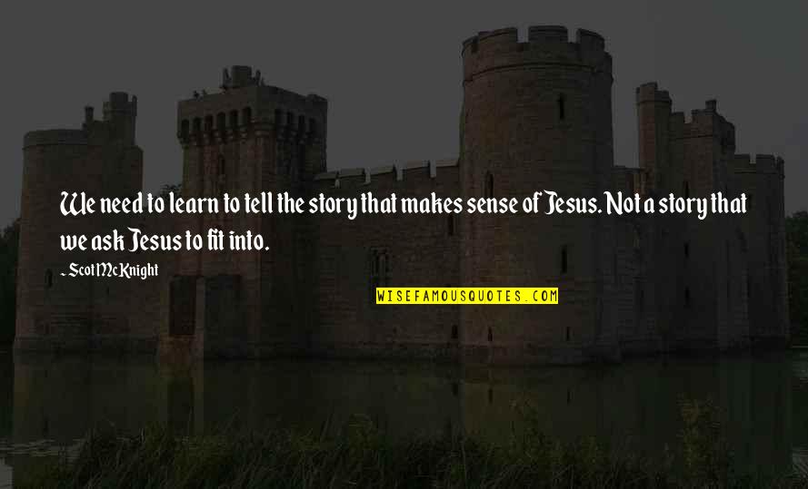 Buhay Magsasaka Quotes By Scot McKnight: We need to learn to tell the story Buhay Magsasaka Quotes By Scot McKnight: We need to learn to tell the story