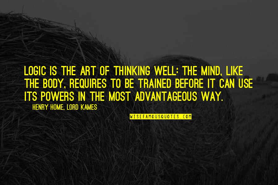 Buhay Marino Quotes By Henry Home, Lord Kames: Logic is the art of thinking well: the