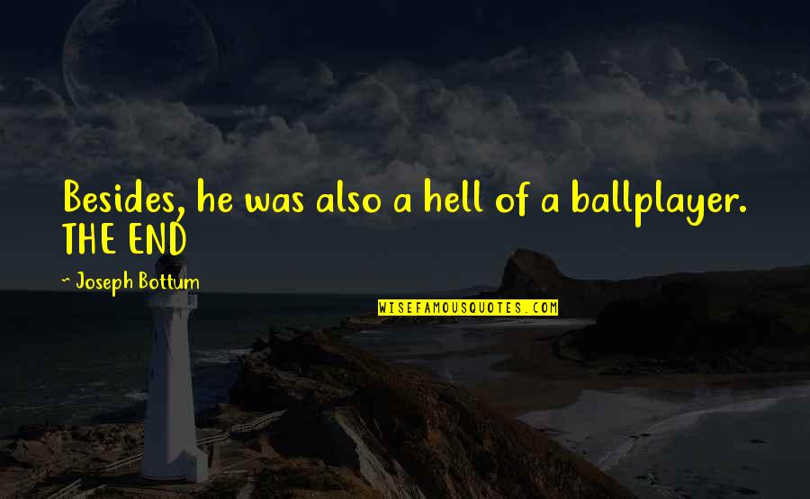 Buhay Marino Quotes By Joseph Bottum: Besides, he was also a hell of a