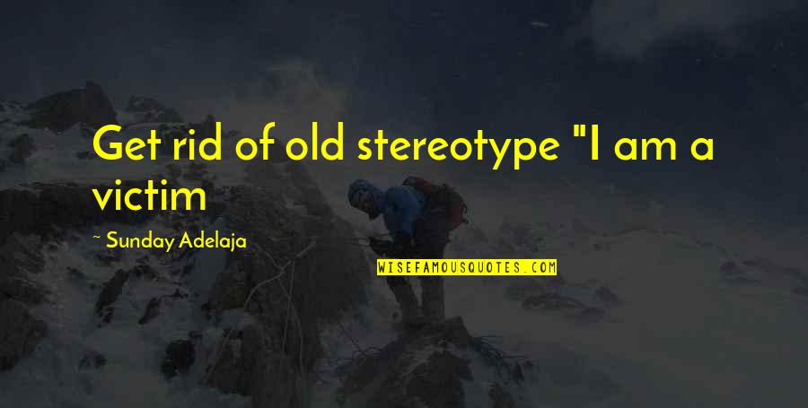 Buhlinger Roofing Quotes By Sunday Adelaja: Get rid of old stereotype "I am a