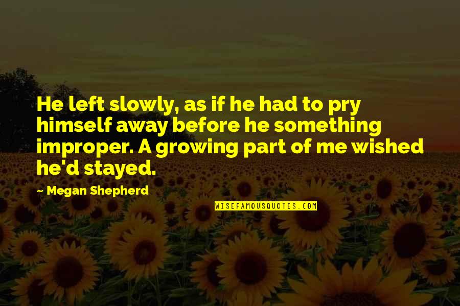 Buhok Ng Quotes By Megan Shepherd: He left slowly, as if he had to