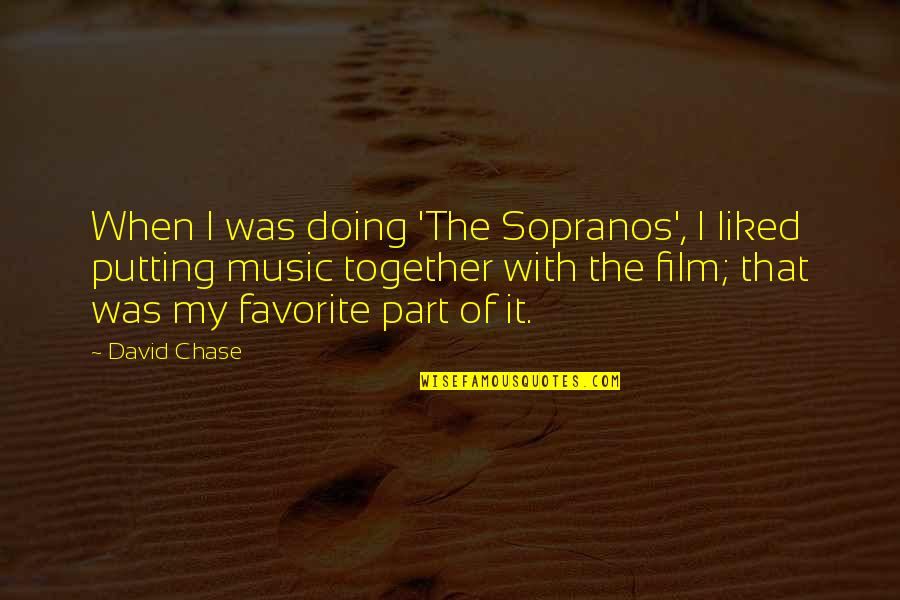 Buhrman Kennels Quotes By David Chase: When I was doing 'The Sopranos', I liked