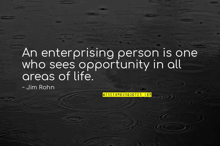 Buhrman Kennels Quotes By Jim Rohn: An enterprising person is one who sees opportunity