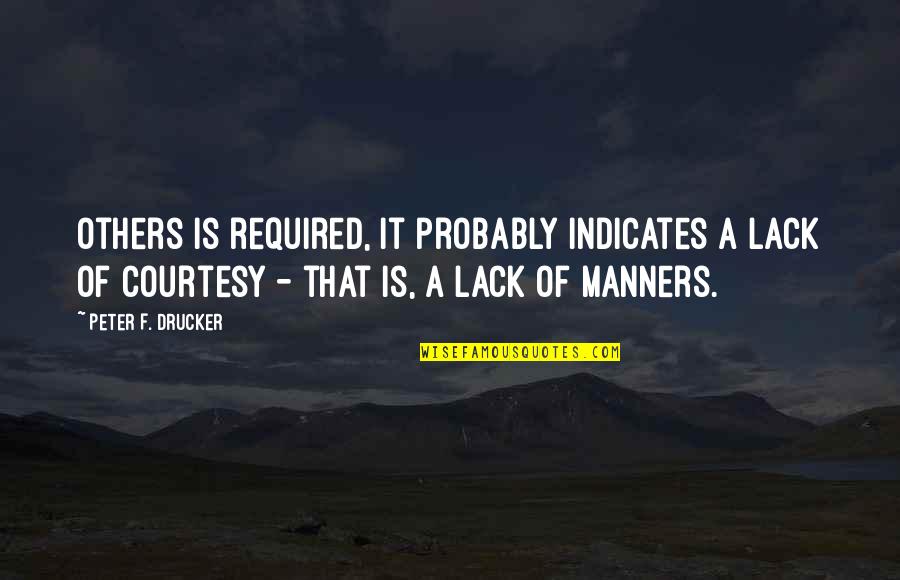 Buhrmansdrif Quotes By Peter F. Drucker: others is required, it probably indicates a lack