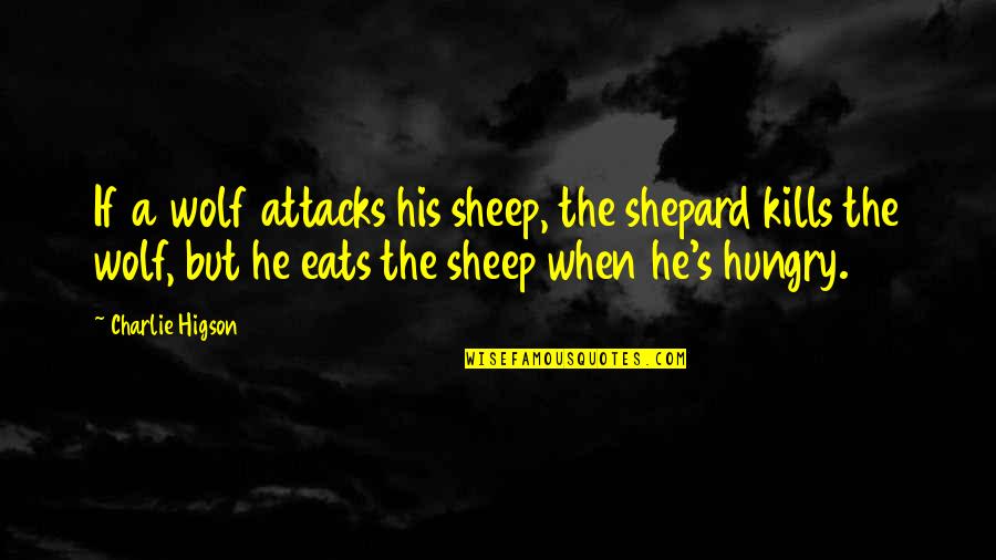 Buhrmaster Glenville Quotes By Charlie Higson: If a wolf attacks his sheep, the shepard