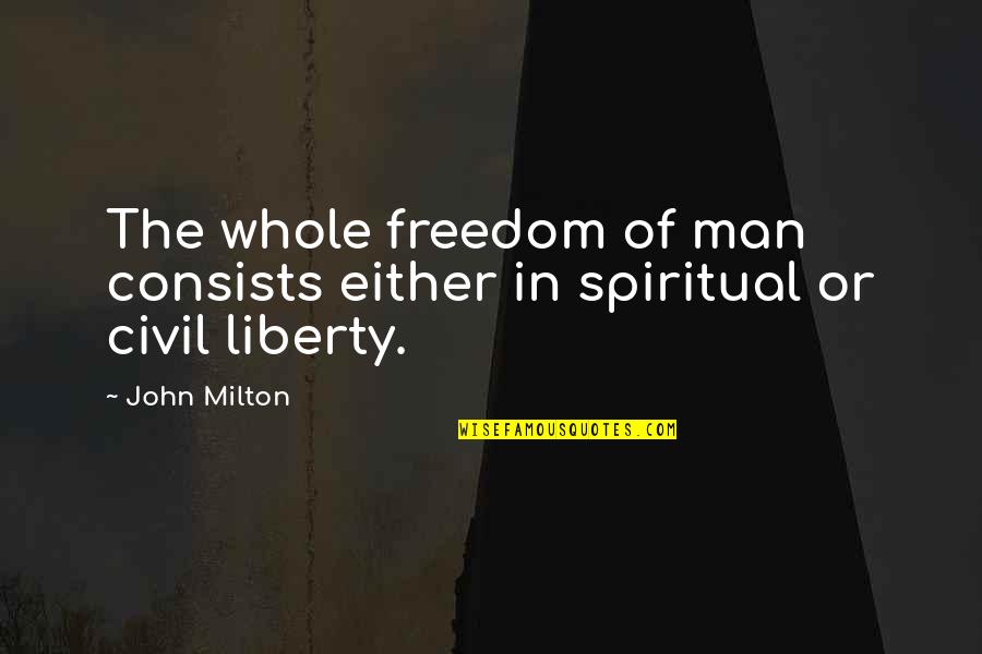 Buick Encore Quotes By John Milton: The whole freedom of man consists either in