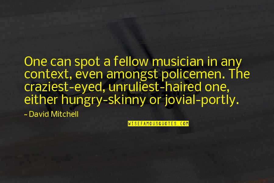 Buicks Ren Quotes By David Mitchell: One can spot a fellow musician in any