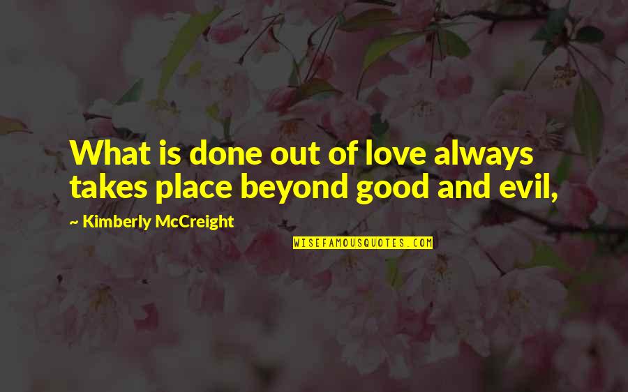 Buicks Ren Quotes By Kimberly McCreight: What is done out of love always takes