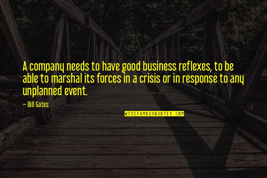 Build A Bear Quotes By Bill Gates: A company needs to have good business reflexes,