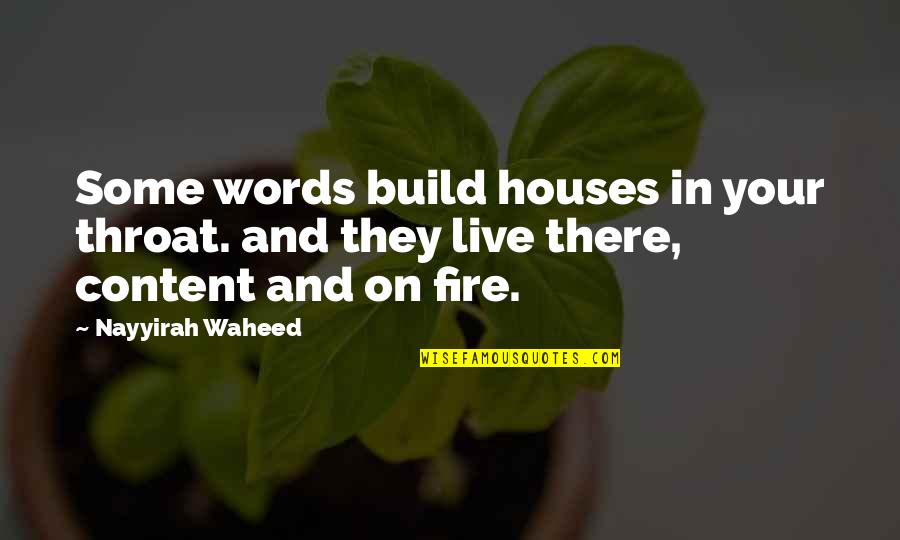 Build A Fire Quotes By Nayyirah Waheed: Some words build houses in your throat. and