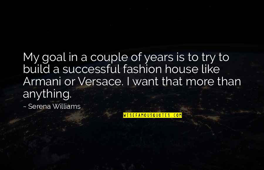 Build A House Quotes By Serena Williams: My goal in a couple of years is