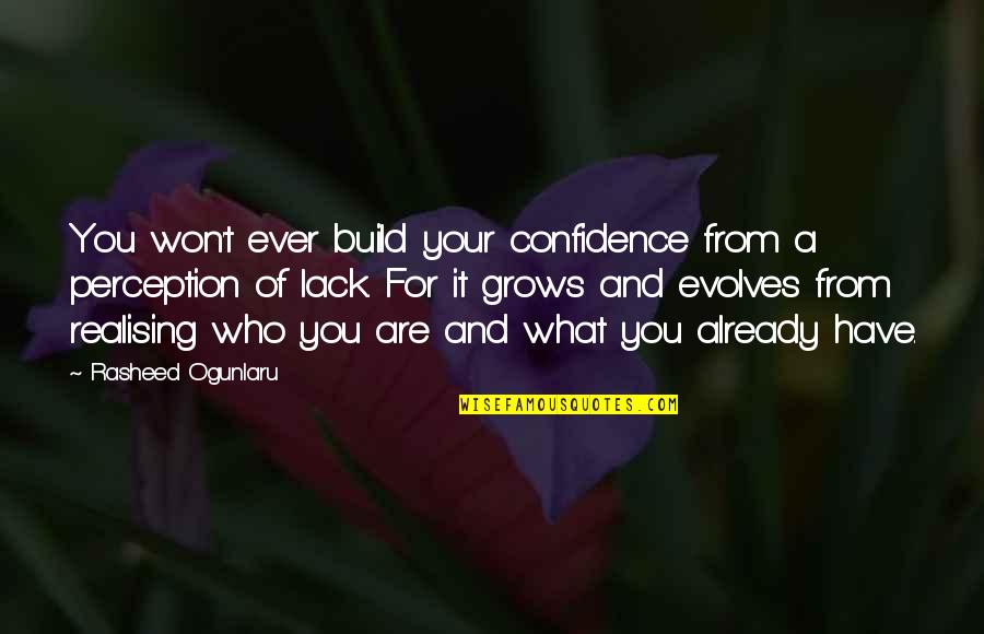Build Confidence Quotes By Rasheed Ogunlaru: You won't ever build your confidence from a