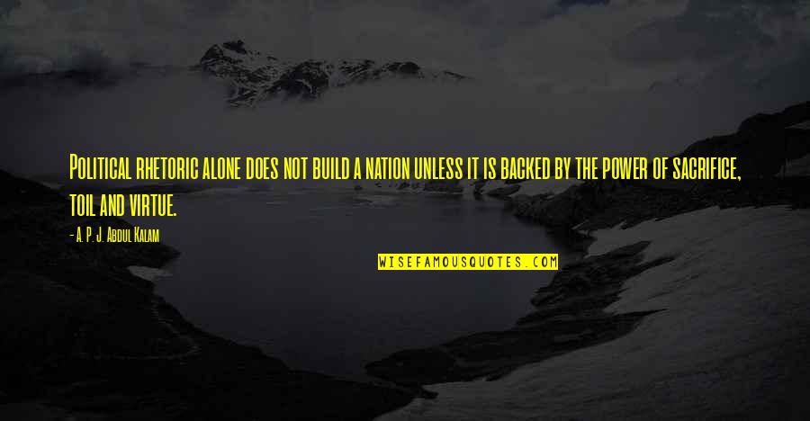 Build Nation Quotes By A. P. J. Abdul Kalam: Political rhetoric alone does not build a nation