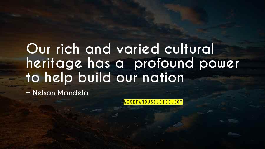 Build Nation Quotes By Nelson Mandela: Our rich and varied cultural heritage has a