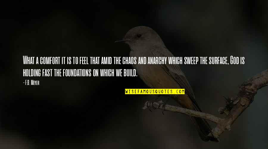 Build On A Foundation Quotes By F.B. Meyer: What a comfort it is to feel that Build On A Foundation Quotes By F.B. Meyer: What a comfort it is to feel that