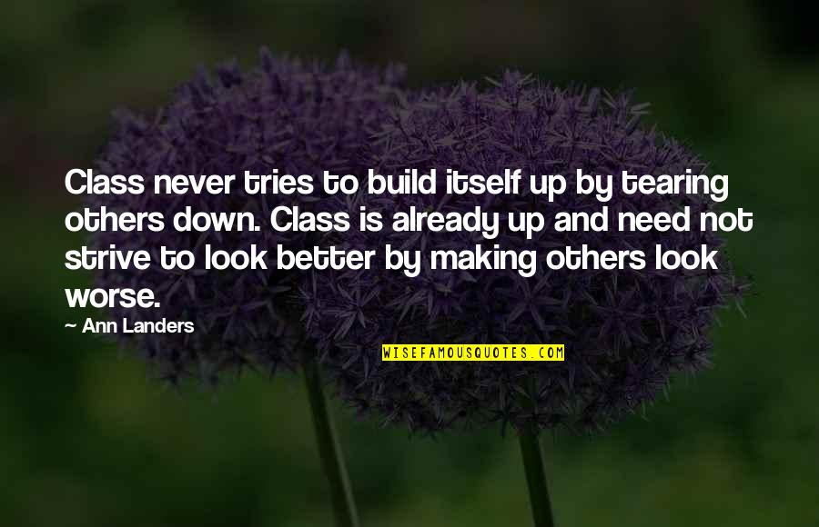 Build Others Up Quotes By Ann Landers: Class never tries to build itself up by
