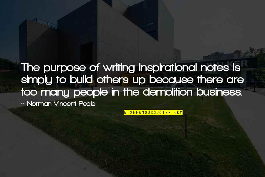 Build Others Up Quotes By Norman Vincent Peale: The purpose of writing inspirational notes is simply