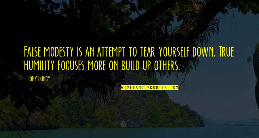 Build Others Up Quotes By Tony Dungy: False modesty is an attempt to tear yourself