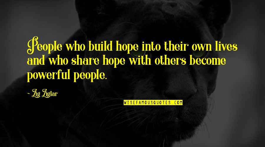 Build Others Up Quotes By Zig Ziglar: People who build hope into their own lives