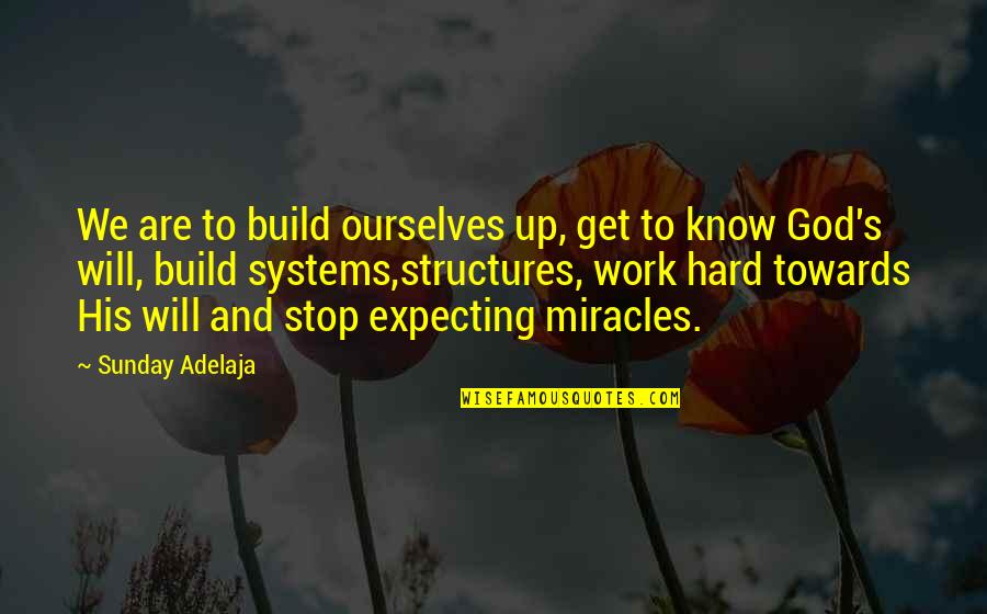 Build Quotes And Quotes By Sunday Adelaja: We are to build ourselves up, get to