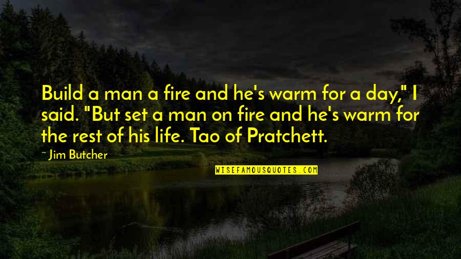 Build Quotes By Jim Butcher: Build a man a fire and he's warm