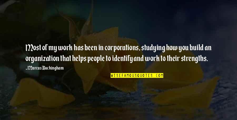 Build Quotes By Marcus Buckingham: Most of my work has been in corporations,