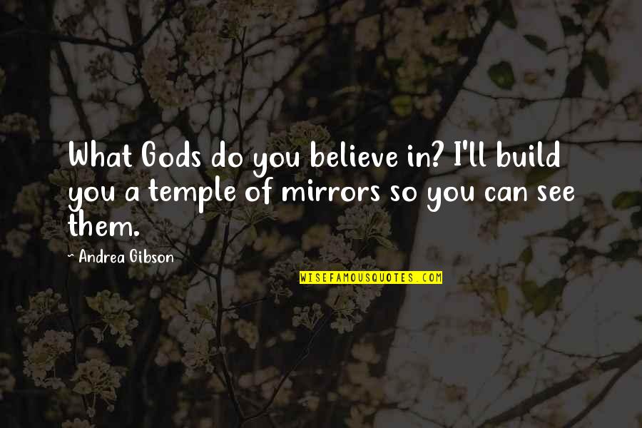 Build Them Up Quotes By Andrea Gibson: What Gods do you believe in? I'll build